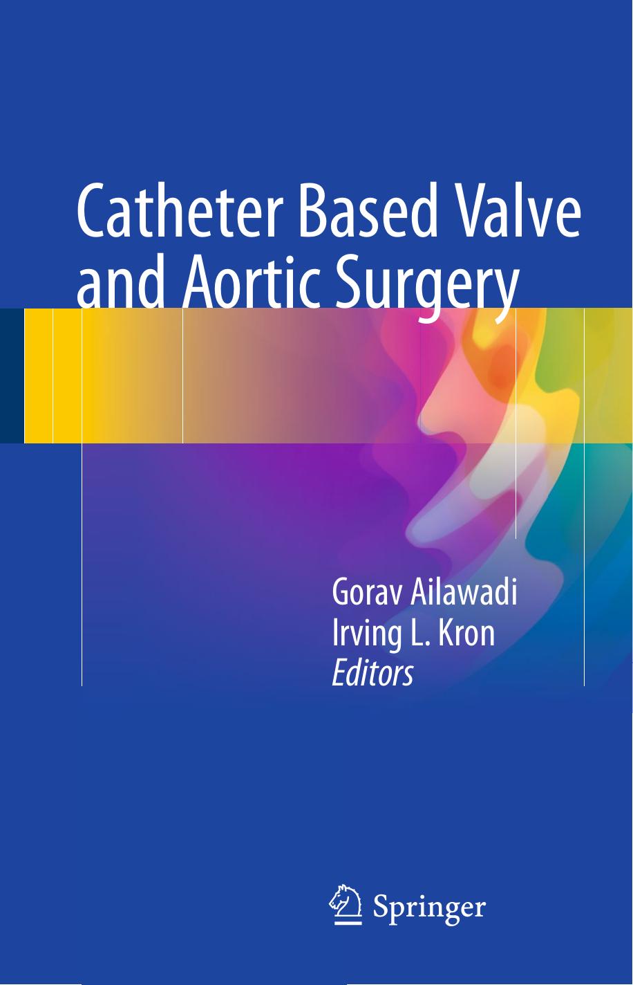 Catheter Based Valve and Aortic Surgery by Gorav Ailawadi Irving L. Kron (eds.)