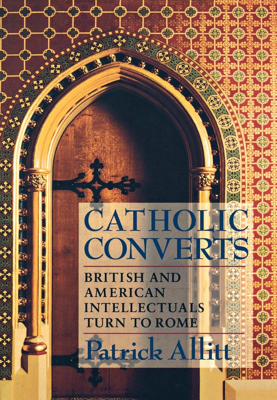 Catholic Converts: British and American Intellectuals Turn to Rome by Patrick Allitt