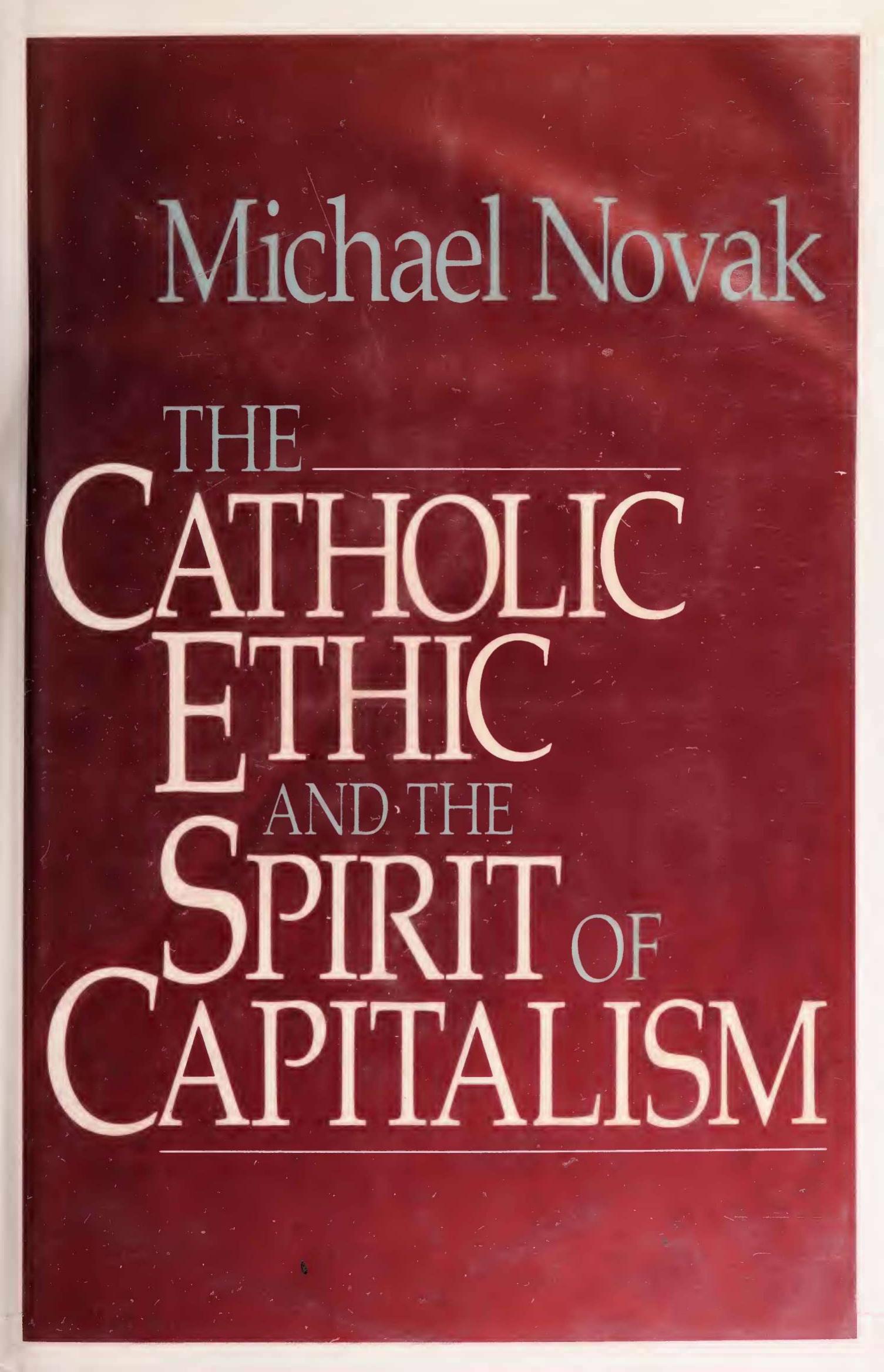 Catholic Ethic and Spirit of Capitalism by Michael Novak