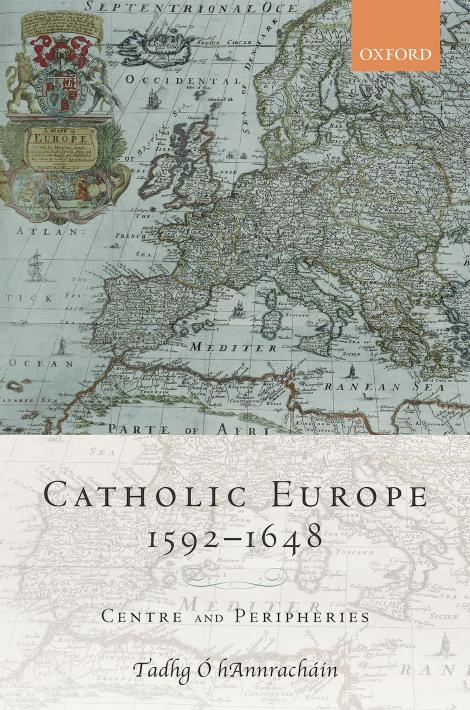 Catholic Europe, 1592â1648: Centre and Peripheries by TADHG Ó hANNRACHÁIN