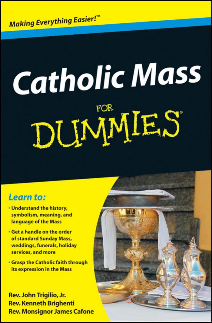 Catholic Mass for Dummies by Trigilio John. Brighenti Kenneth. Cafone James