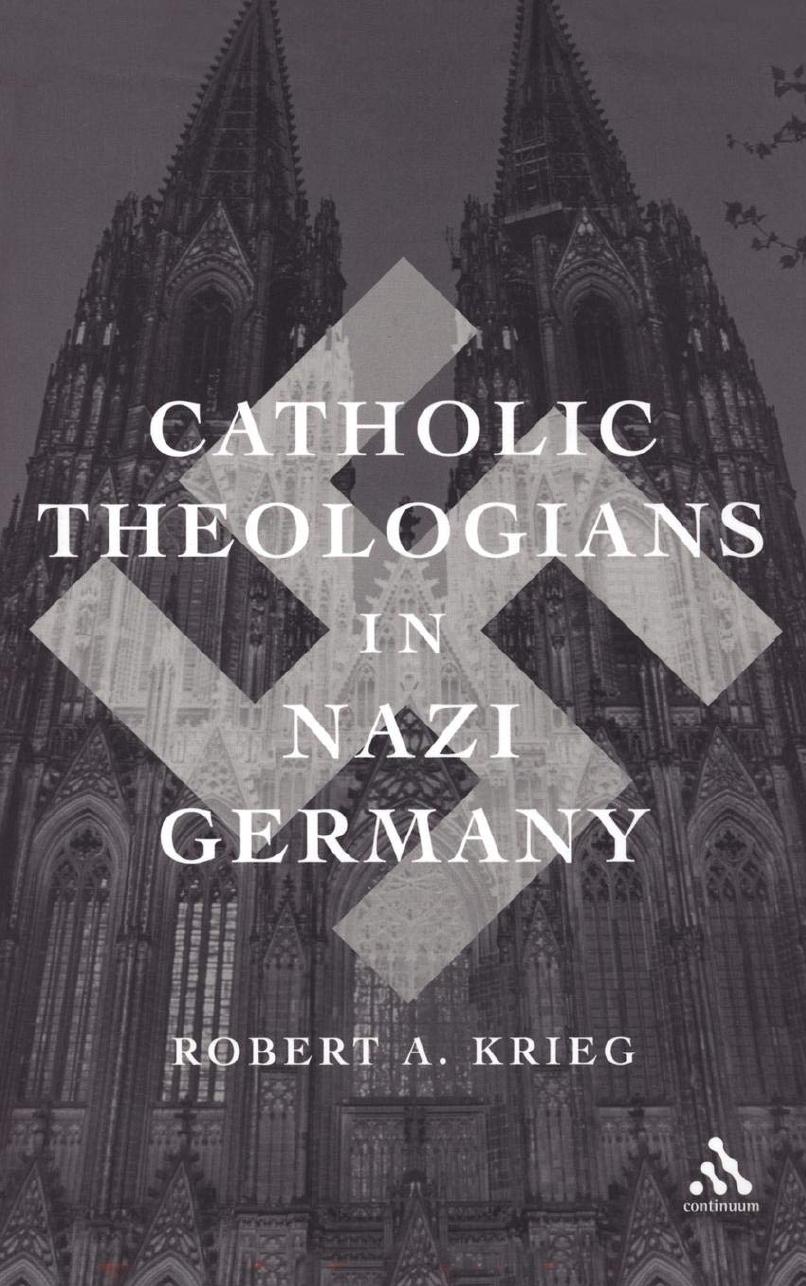 Catholic Theologians in Nazi Germany by Robert A. Krieg