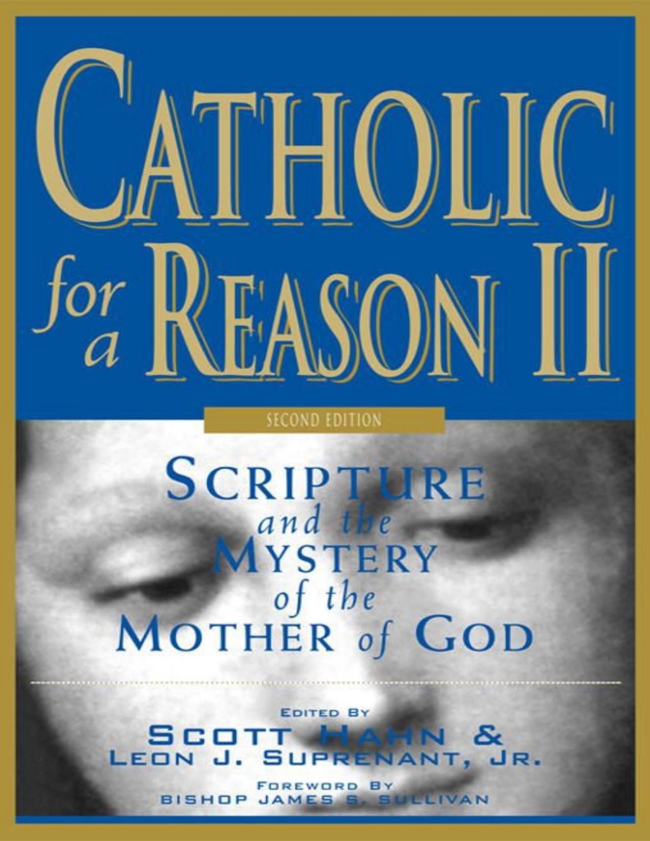 Catholic for a Reason II: Scripture and the Mystery of the Mother of God by Scott Hahn & Jr. Leon J. Suprenant