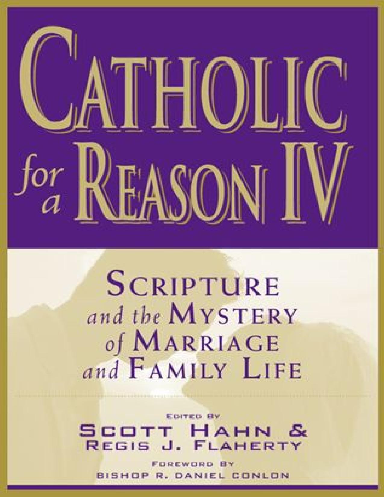 Catholic for a Reason IV: Scripture and the Mystery of Marriage and Family Life by Multiple & Scott Hahn & Regis Flaherty