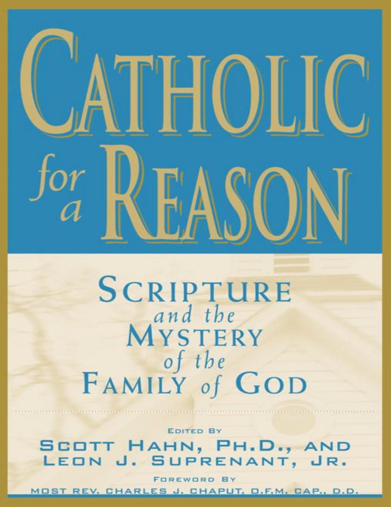 Catholic for a Reason: Scripture and the Mystery of the Family of God by Multiple & Scott Hahn & Leon Suprenant