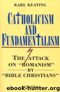 Catholicism And Fundamentalism by Karl Keating
