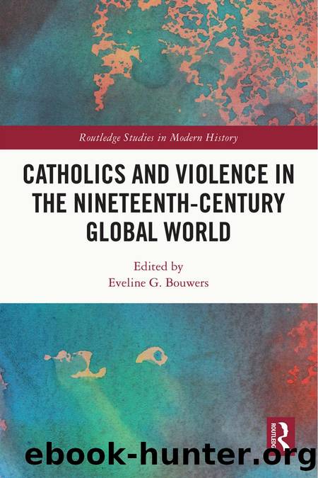 Catholics and Violence in the Nineteenth-Century Global World by Eveline Bouwers (editor)