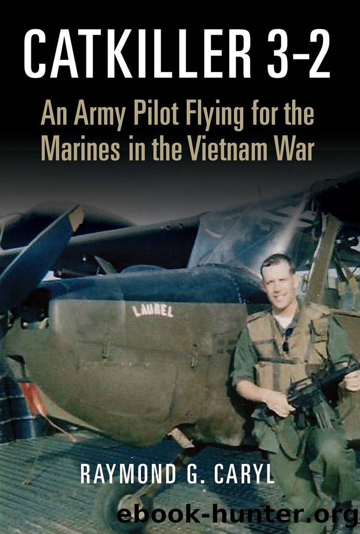 Catkiller 3-2: An Army Pilot Flying for the Marines in the Vietnam War by Raymond G. Caryl