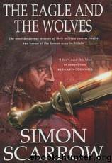 Cato 4 - The Eagle and the Wolves by Simon Scarrow