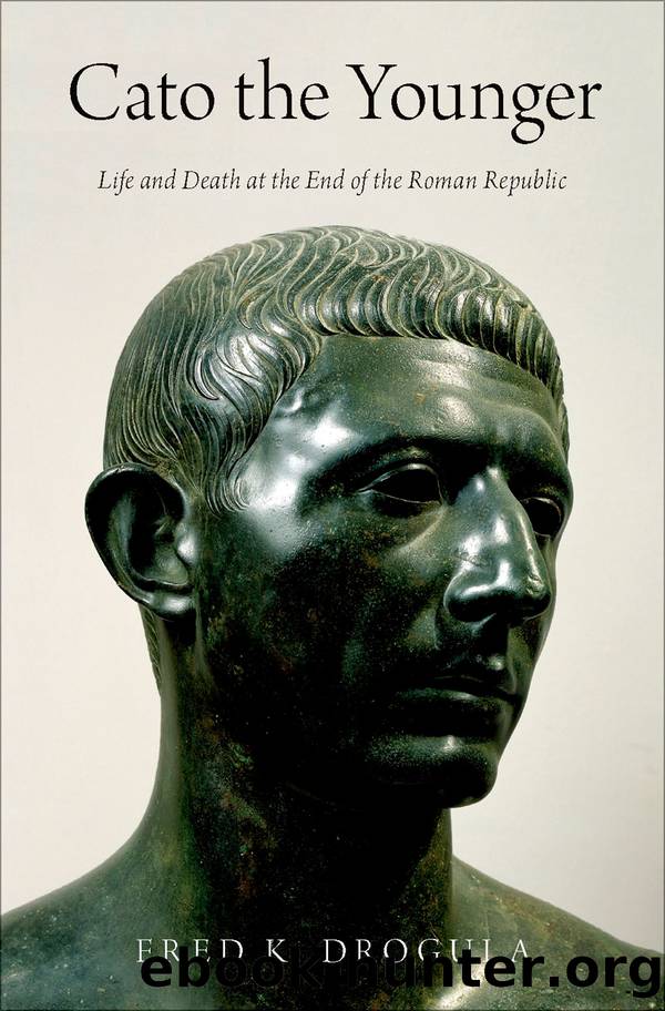 Cato the Younger: Life and Death at the End of the Roman Republic by Fred K. Drogula