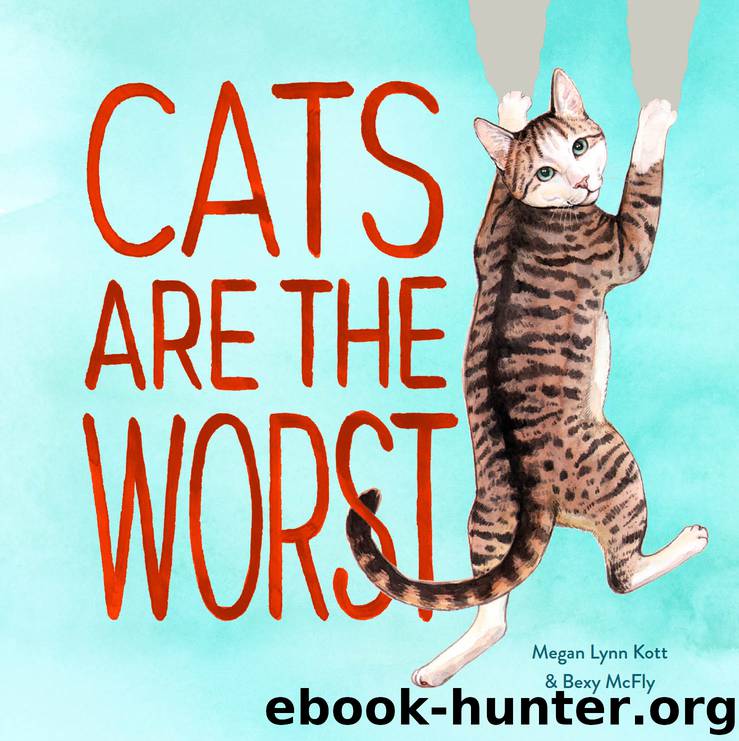 Cats Are the Worst by Bexy McFly