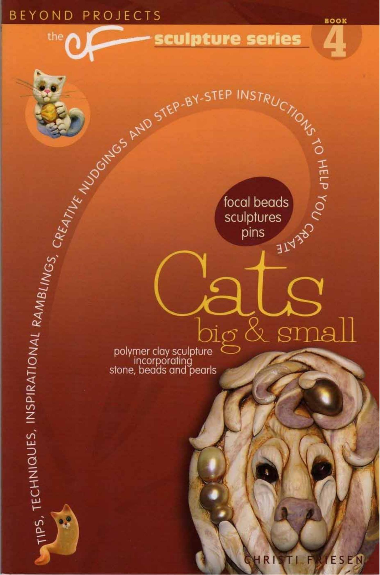 Cats Big & Small (Beyond Projects: The CF Sculpture Series, Book 4) by Christi Friesen