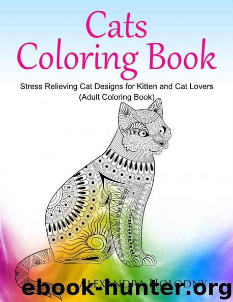 Cats Coloring Book: Stress Relieving Cat Designs for Kitten and Cat Lovers (Adult Coloring Book) by Holodny Alexandra & Coloring Book Cats