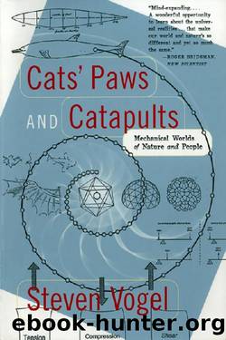 Cats' Paws and Catapults: Mechanical Worlds of Nature and People by Steven Vogel