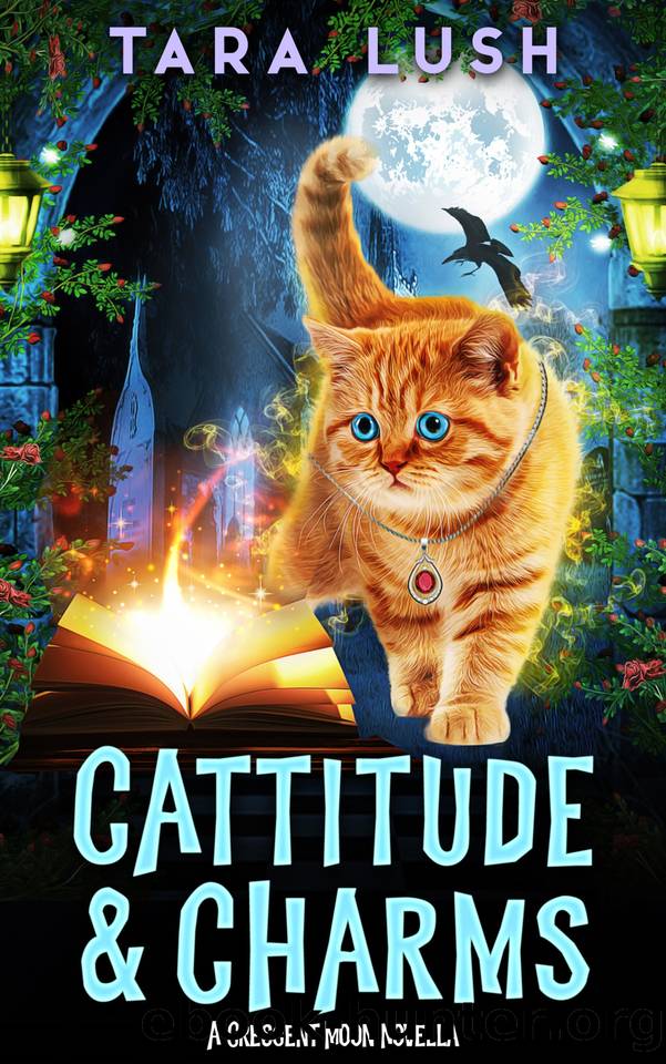 Cattitude and Charms (Crescent Moon Mysteries Book 4) by Tara Lush