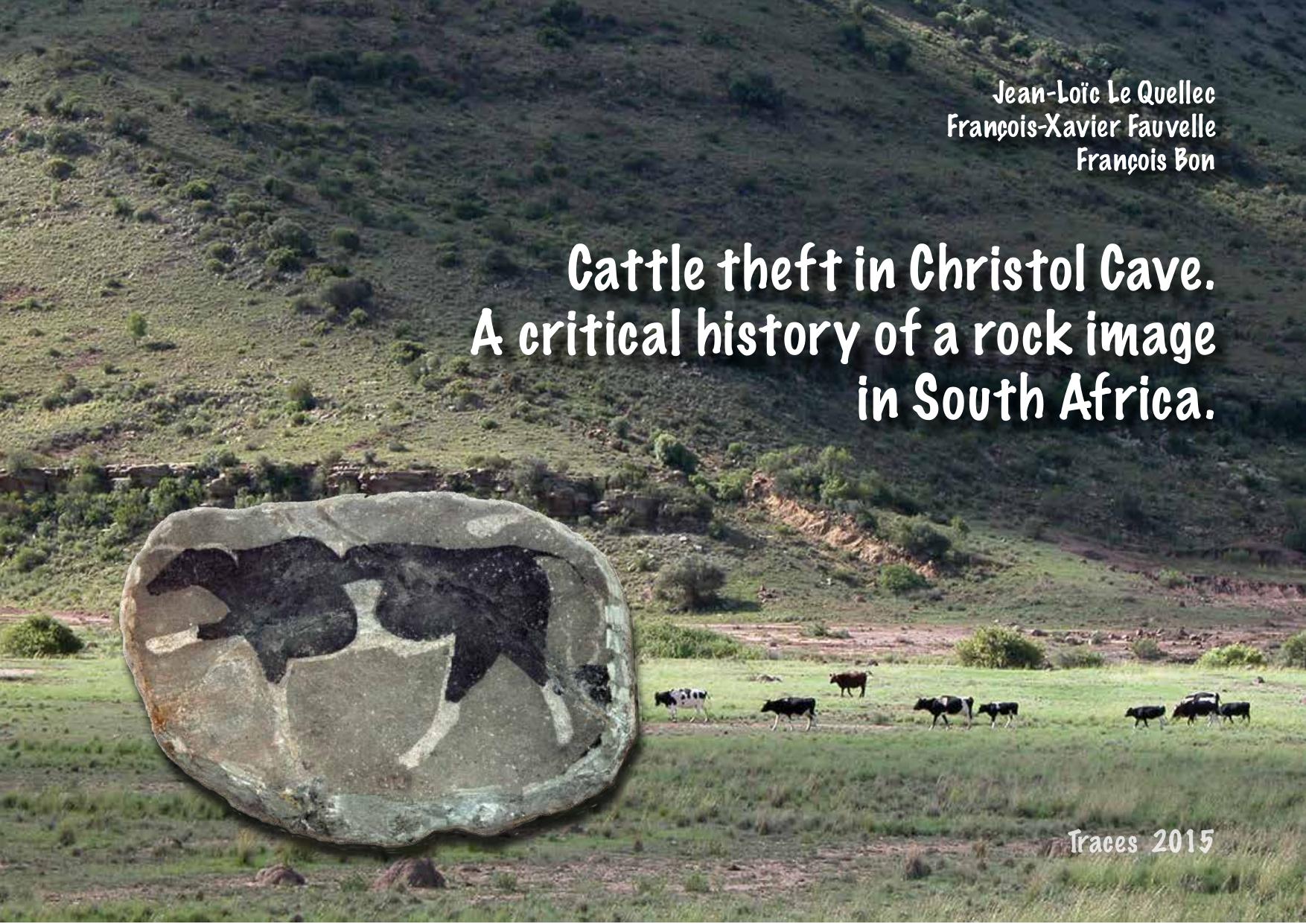 Cattle Theft in Christol Cave. A Critical History of a Rock Image in South Africa by Jean-Loïc Le Quellec François-Xavier Fauvelle François Bon
