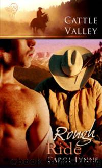Cattle Valley 04: Rough Ride by Carol Lynne