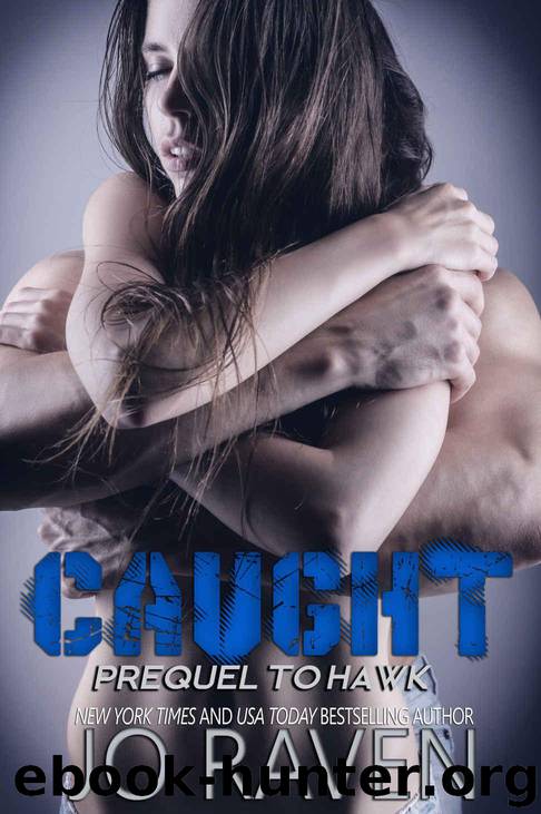 Caught (Prequel to Hawk) (Sex and Bullets) by Jo Raven
