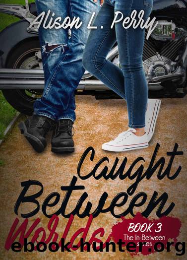 Caught Between Worlds (The In-Betweens Book 3) by Alison L. Perry