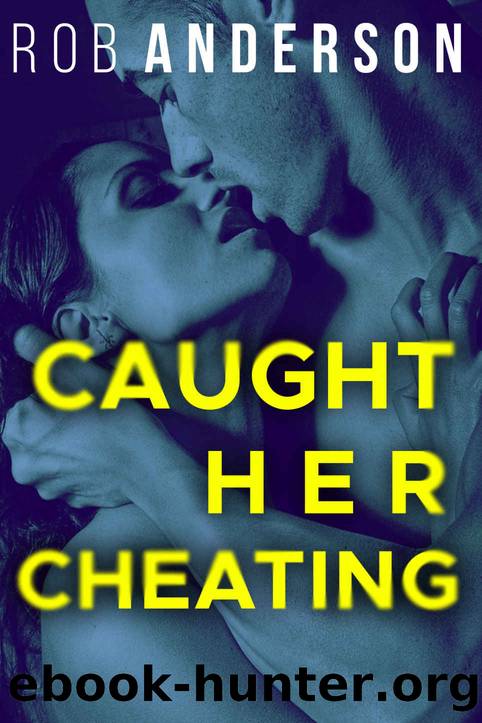 Caught Her Cheating by ROB ANDERSON