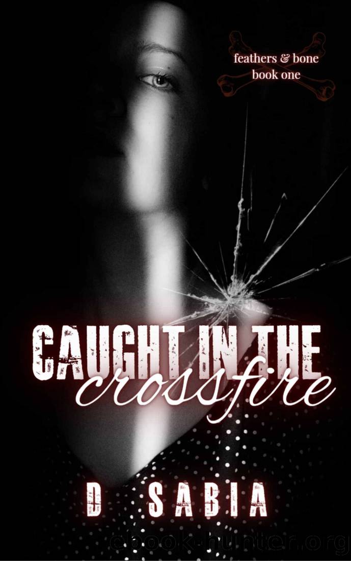 Caught In The Crossfire MC Dark Romance (Feathers & Bone Book 1) by Dani Sabia