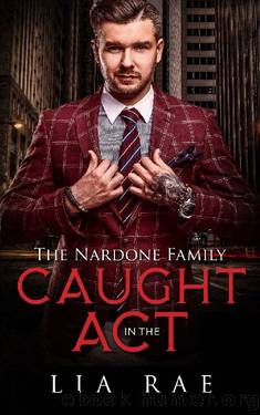 Caught In the Act (The Nardone Family Saga Book 2) by Lia Rae