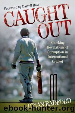 Caught Out - Shocking Revelations of Corruption in International Cricket by Radford Brian; Hair Darrell;
