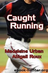 Caught Running by Madeleine Urban & Abigail Roux