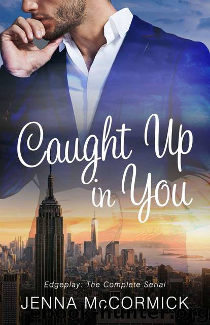 Caught Up In You: Edgeplay: The complete serial by McCormick Jenna