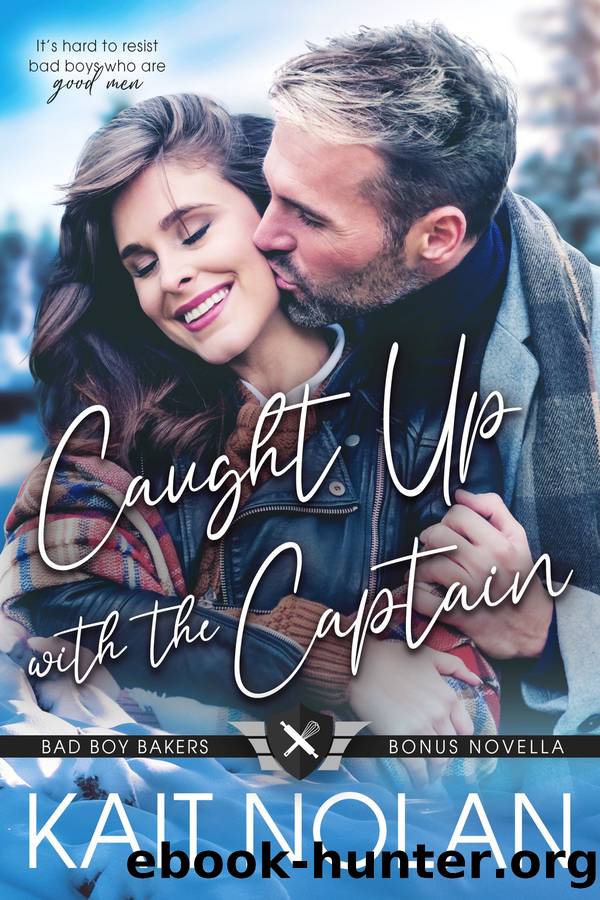 Caught Up with the Captain: A Small Town, Second Chance, Secret Baby, Military Romance by Kait Nolan