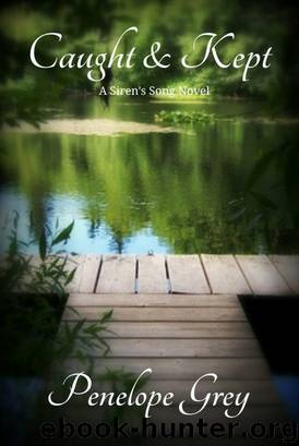 Caught and Kept (A Siren's Song Series) by Penelope Grey