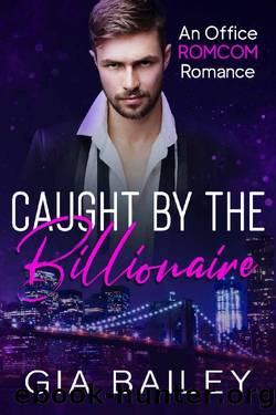 Caught by the Billionaire by Gia Bailey