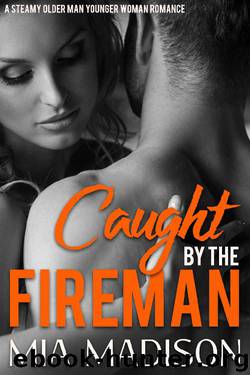 Caught by the Fireman: A Steamy Older Man Younger Woman Romance