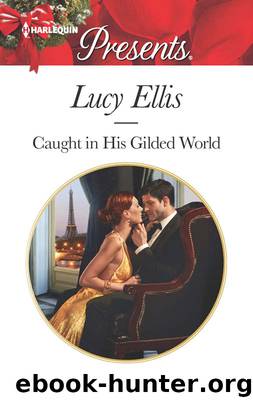 Caught in His Gilded World by Lucy Ellis