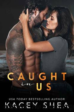 Caught in Us (Caught Series Book 4) by Kacey Shea