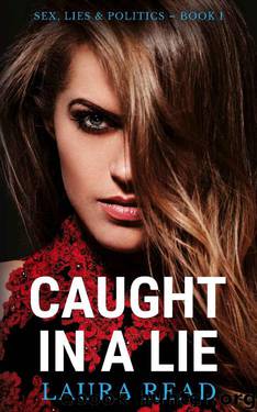 Caught in a Lie (Sex, Lies & Politics Book 1) by Laura Read