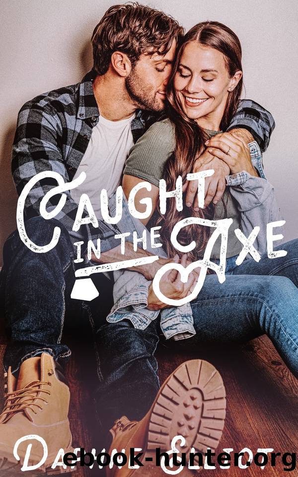 Caught in the Axe (Maine Lumberjacks Book 1) by Daphne Elliot