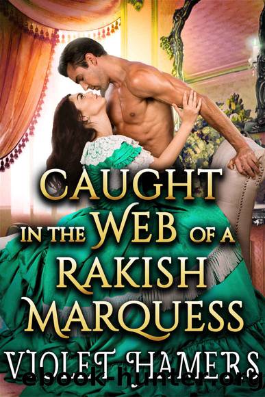 Caught in the Web of a Rakish Marquess: A Steamy Regency Romance by Hamers Violet