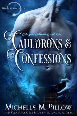 Cauldrons and Confessions (Warlocks MacGregor Book 4) by Michelle M. Pillow