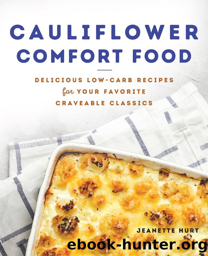 Cauliflower Comfort Food by Jeanette Hurt