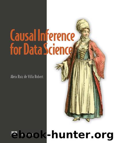 Causal Inference for Data Science by Aleix Ruiz de Villa
