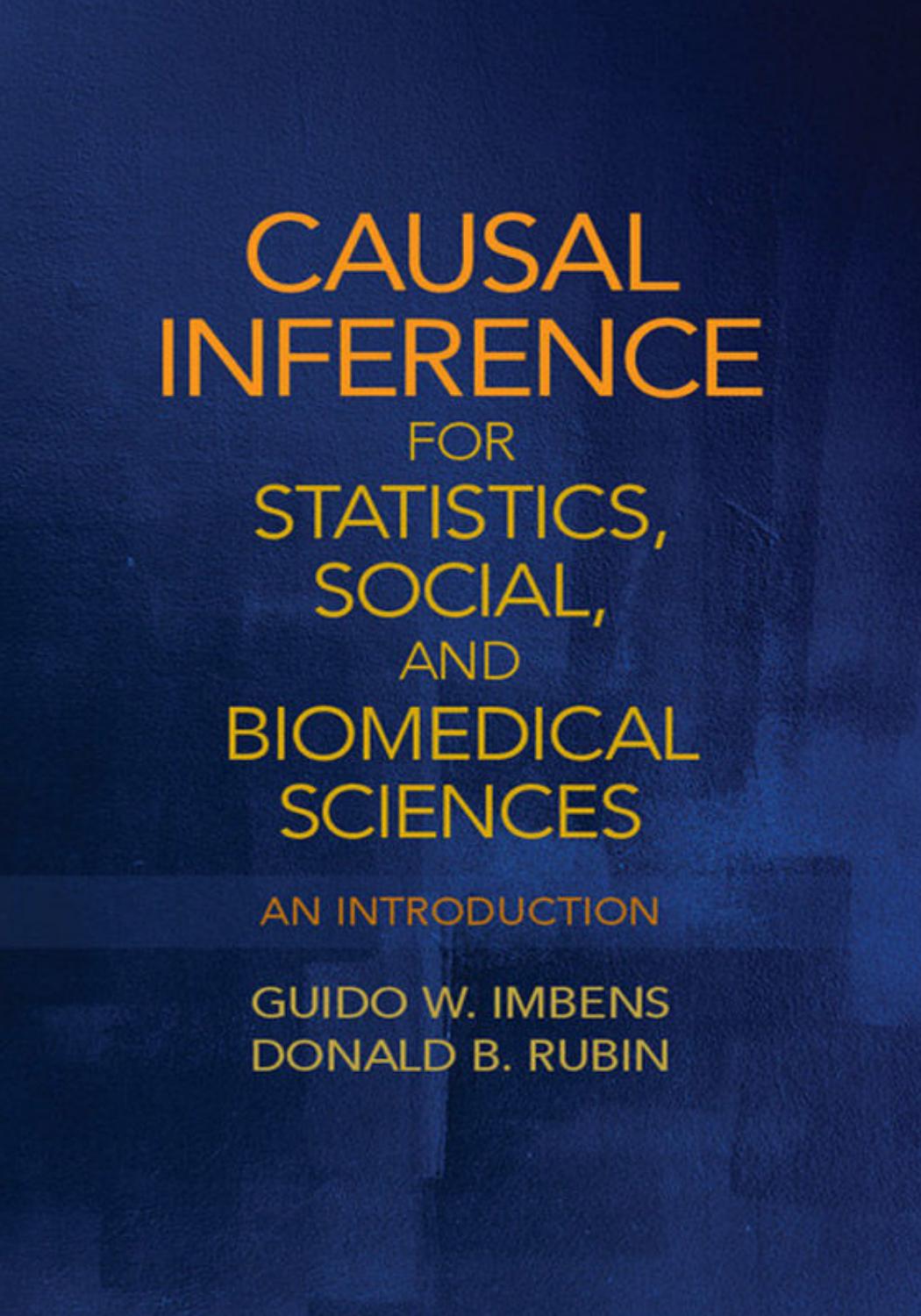 Causal Inference for Statistics, Social, and Biomedical Sciences: An Introduction by Imbens Guido W. & Rubin Donald B