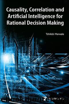 Causality, Correlation, and Artificial Intelligence for Rational Decision Making by Marwala Tshilidzi