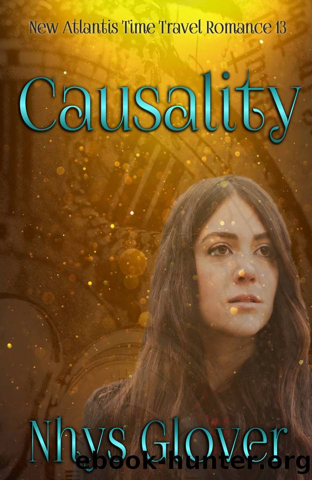 Causality: Time Travel Romance (New Atlantis Time Travel Romance Book 13) by Glover Nhys