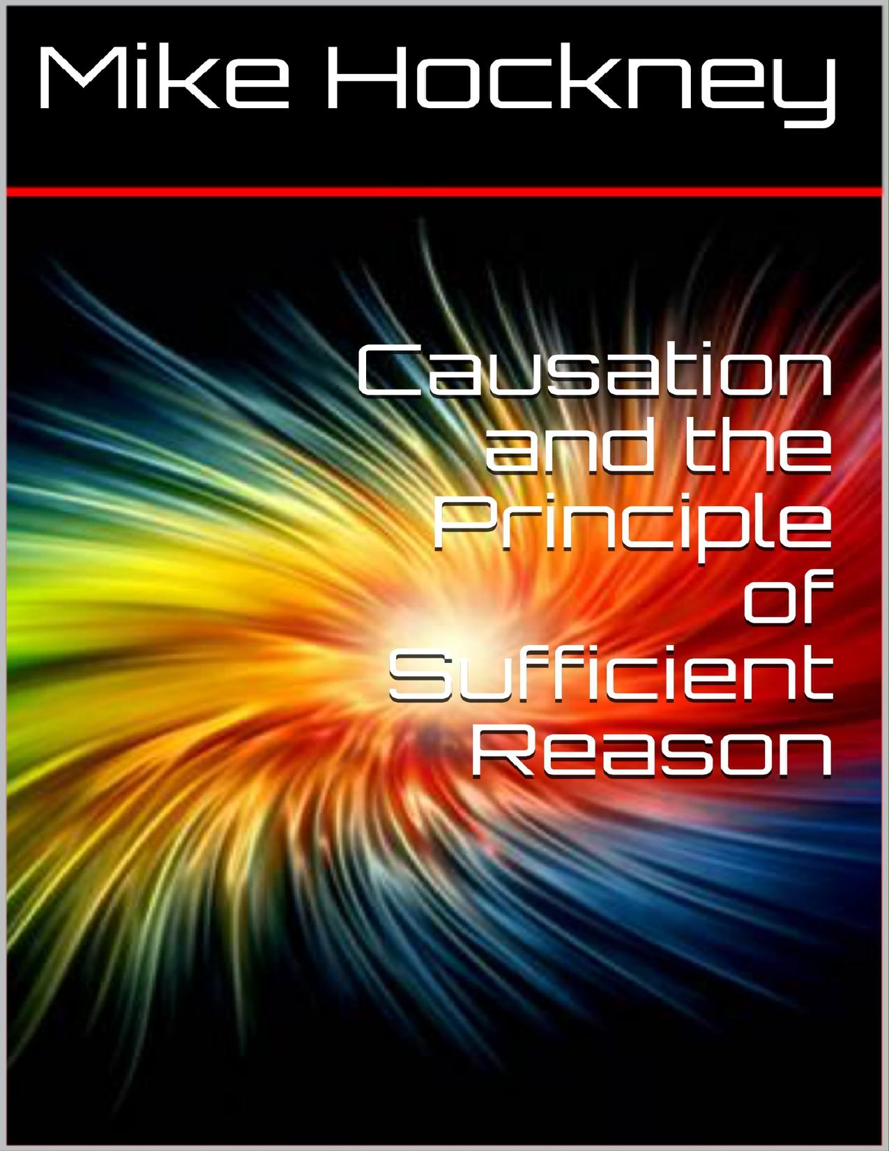 Causation and the Principle of Sufficient Reason (The God Series Book 21) by Mike Hockney