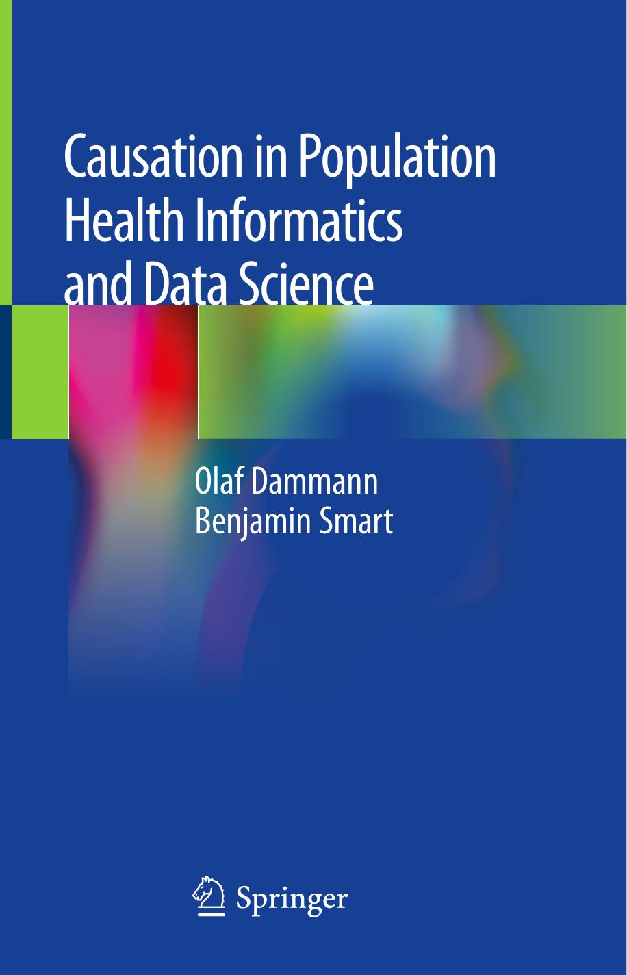 Causation in Population Health Informatics and Data Science by Olaf Dammann Benjamin Smart