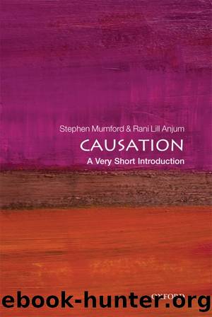 Causation: A Very Short Introduction by Stephen Mumford & Rani Lill Anjum
