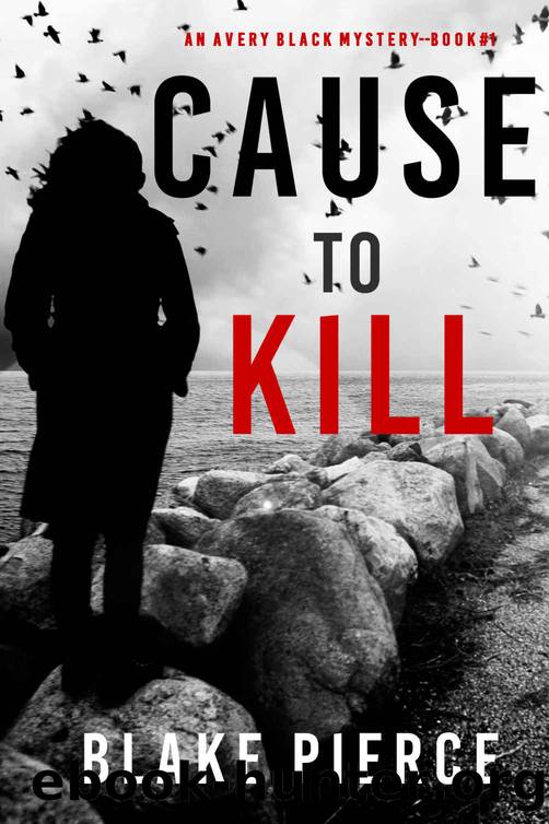 Cause to Kill (An Avery Black MysteryâBook 1) by Blake Pierce
