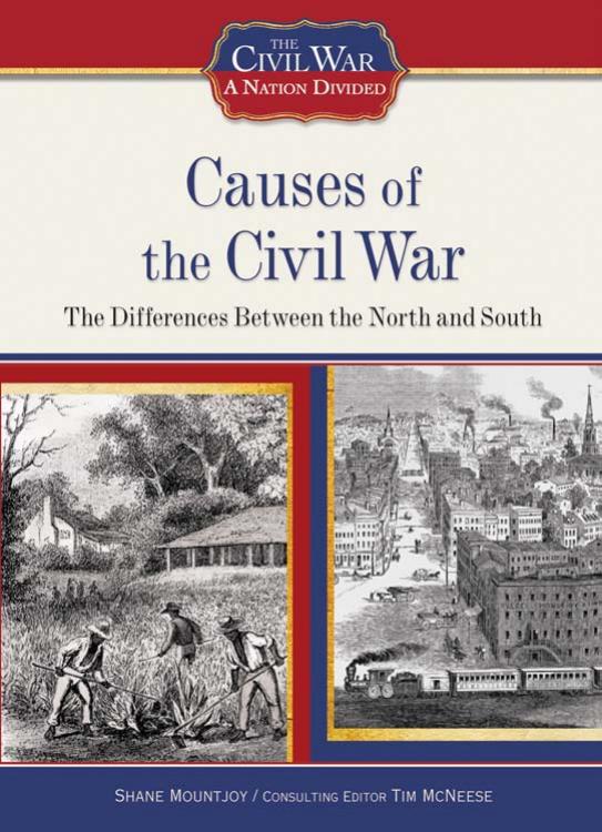 Causes of the Civil War The Differences Between the North and South (The Civil War a Nation Divided) by Unknown