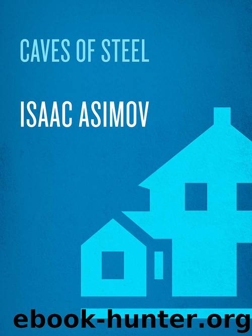 Caves of Steel (The Robot Series Book 1) by Asimov Isaac